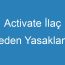 Activate İlaç Neden Yasaklandı