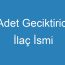 Adet Geciktirici İlaç İsmi