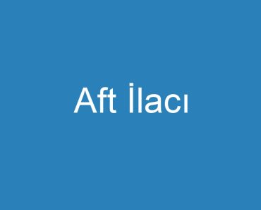 Aft İlacı