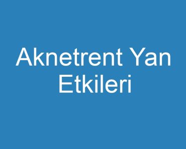 Aknetrent Yan Etkileri