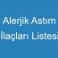 Alerjik Astım İlaçları Listesi