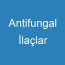 Antifungal İlaçlar