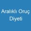 Aralıklı Oruç Diyeti