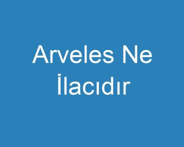 Arveles Ne İlacıdır