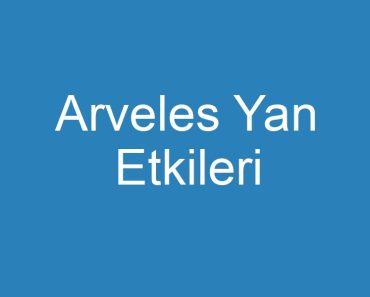 Arveles Yan Etkileri