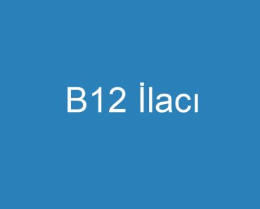 B12 İlacı