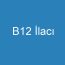 B12 İlacı