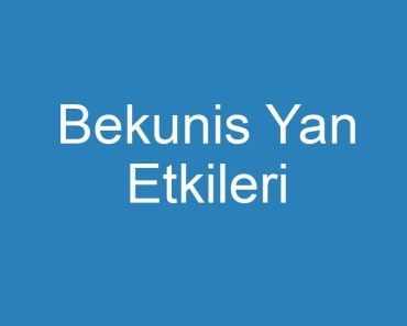 Bekunis Yan Etkileri