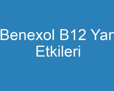 Benexol B12 Yan Etkileri