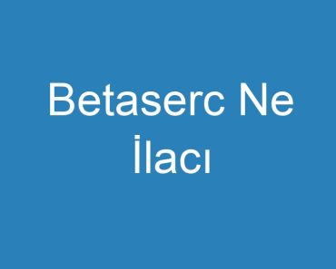 Betaserc Ne İlacı