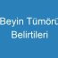 Beyin Tümörü Belirtileri