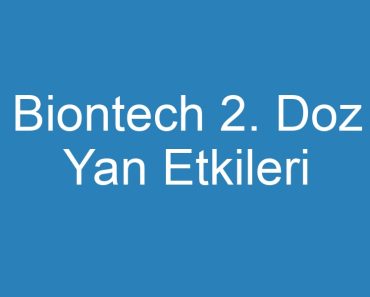 Biontech 2. Doz Yan Etkileri