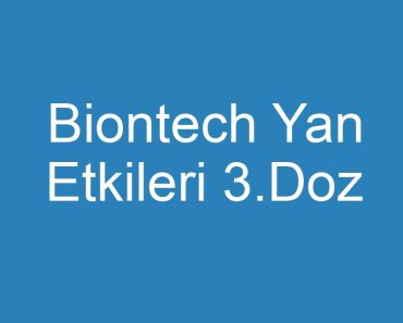 Biontech Yan Etkileri 3.Doz