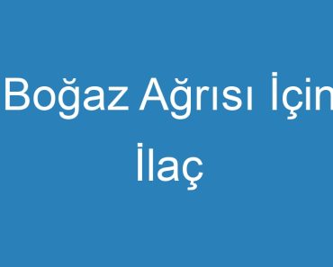 Boğaz Ağrısı İçin İlaç