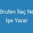 Brufen İlaç Ne İşe Yarar