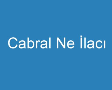 Cabral Ne İlacı