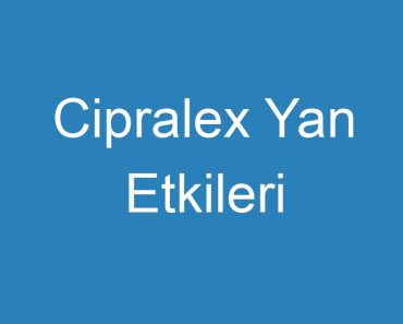 Cipralex Yan Etkileri