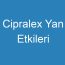 Cipralex Yan Etkileri