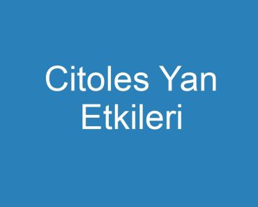 Citoles Yan Etkileri