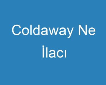 Coldaway Ne İlacı