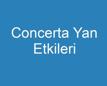 Concerta Yan Etkileri