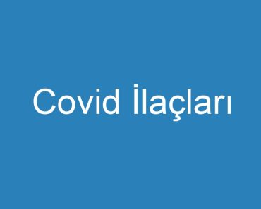 Covid İlaçları