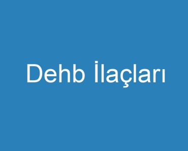 Dehb İlaçları