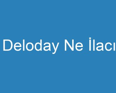 Deloday Ne İlacı