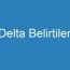 Delta Belirtileri