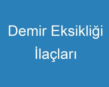 Demir Eksikliği İlaçları