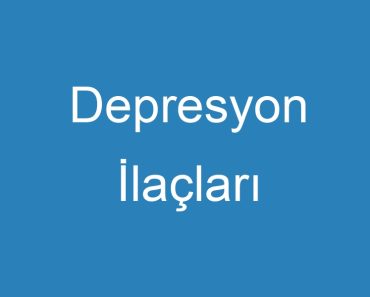 Depresyon İlaçları