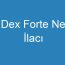 Dex Forte Ne İlacı