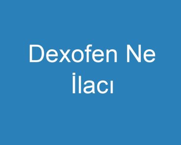 Dexofen Ne İlacı