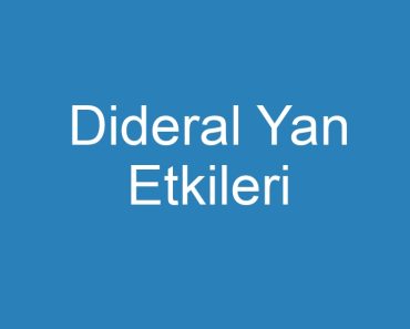 Dideral Yan Etkileri