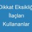 Dikkat Eksikliği İlaçları Kullananlar Yorumları