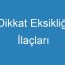 Dikkat Eksikliği İlaçları