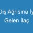 Diş Ağrısına İyi Gelen İlaç