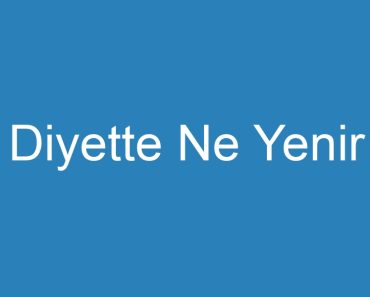 Diyette Ne Yenir