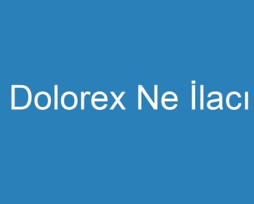 Dolorex Ne İlacı