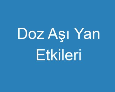 Doz Aşı Yan Etkileri