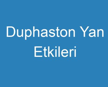 Duphaston Yan Etkileri