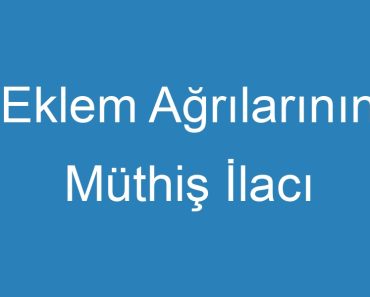 Eklem Ağrılarının Müthiş İlacı