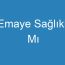 Emaye Sağlıklı Mı