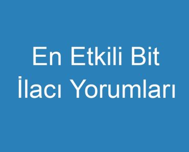 En Etkili Bit İlacı Yorumları