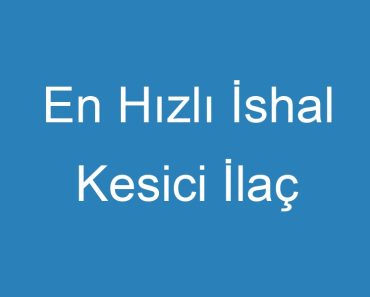 En Hızlı İshal Kesici İlaç