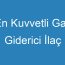 En Kuvvetli Gaz Giderici İlaç