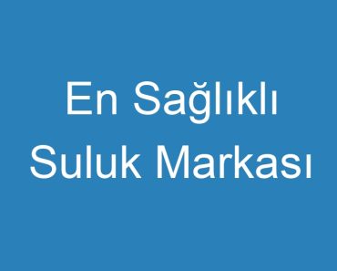 En Sağlıklı Suluk Markası