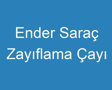 Ender Saraç Zayıflama Çayı