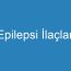 Epilepsi İlaçları