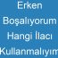 Erken Boşalıyorum Hangi İlacı Kullanmalıyım